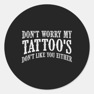 Keine Sorge, meine Tattoos nicht wie Sie auch _ lu Runder Aufkleber