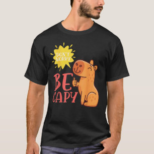 Keine Sorge Sei Capy Capybaras Nagetier Tier Capyb T-Shirt