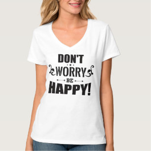 "Keine Sorge, sei glücklich" Damen-T-Shirt T-Shirt