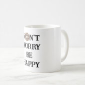 Keine Sorge, sei glückliche Typografie Coffee Tass Kaffeetasse (VorderseiteRechts)