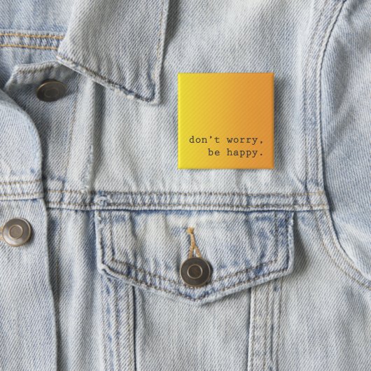 Keine Sorge, sei glückliches Button (Beispiel)