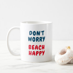 Keine Sorge, Strand glücklich Kaffeetasse