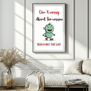 Keine Sorge um das Motivierend Poster von morgen