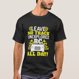 Keine Spur unerforscht lassen - Lustige RC-Autos R T-Shirt