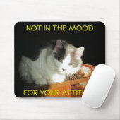 Keine Stimmung für Ihre Haltung Cat Meme Mousepad (Mit Mouse)
