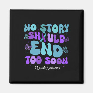 Keine Story sollte zu bald Shirt Suizid Awarene be Magnet