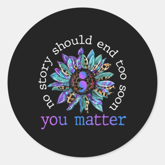 Keine Story sollte zu schnell Sonnenblumen Suizid  Runder Aufkleber (Vorderseite)