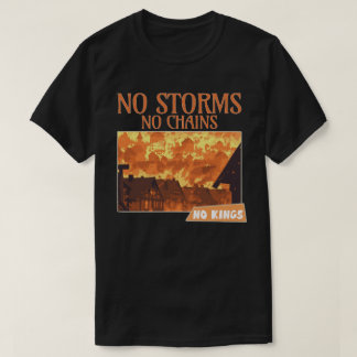 Keine Stürme Keine Ketten Keine Könige Fire Art Sh T-Shirt