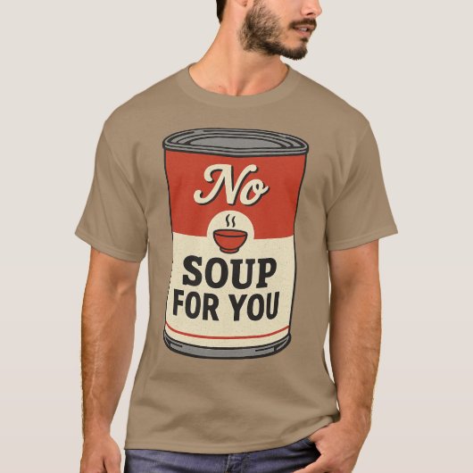 Keine Suppe für dich T-Shirt (Vorderseite)