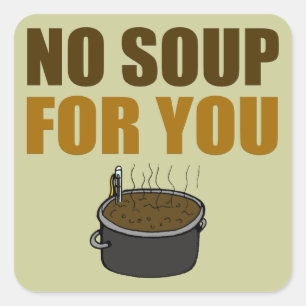 Keine Suppe für Sie Aufkleber
