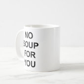 Keine Suppe für Sie Kaffeetasse (Vorderseite Links)
