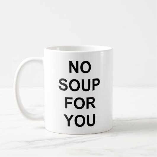 Keine Suppe für Sie Kaffeetasse (Links)