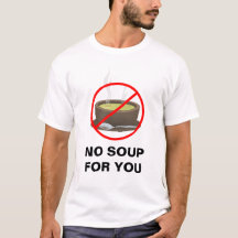 Keine Suppe für Sie T - Shirt