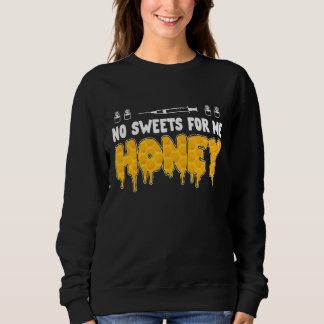 Keine Süßigkeiten für mich Honig Diabetes Bewussts Sweatshirt
