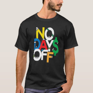 Keine Tage frei Kleidung & Geber farbenfroh, keine T-Shirt