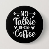 Keine Talkie vor Kaffee Button (Vorderseite)