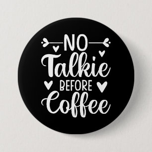 Keine Talkie vor Kaffee Button
