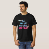 Keine Talkie vor Kaffee - Funny Coffee Quote T-Shirt (Vorne ganz)