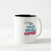 Keine Talkie vor Kaffee - Funny Coffee Quote Zweifarbige Tasse (VorderseiteRechts)