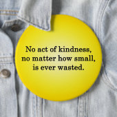 Keine Tat von Güte wird überhaupt vergeudet Button (Beispiel)