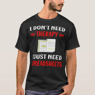 Keine therapeutischen Tabellenkalkulationen T-Shirt