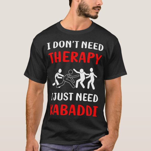 Keine Therapie Kabaddi Kabadi T-Shirt (Vorderseite)