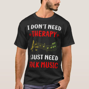Keine Therapie Volksmusik T-Shirt