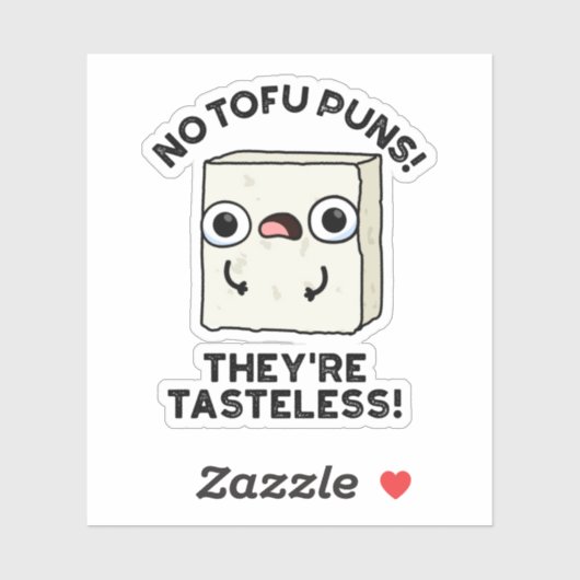 Keine Tofu Puns Sie sind geschmacklose Funny Food Aufkleber (Blatt)