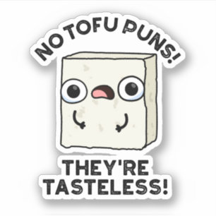 Keine Tofu Puns Sie sind geschmacklose Funny Food  Aufkleber