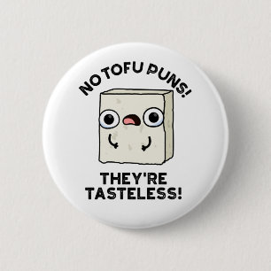 Keine Tofu Puns Sie sind geschmacklose Funny Food  Button