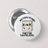 Keine Tofu Puns Sie sind geschmacklose Funny Food  Button (Vorne & Hinten)
