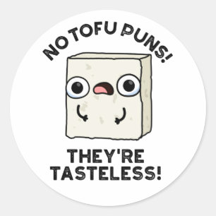 Keine Tofu Puns Sie sind geschmacklose Funny Food  Runder Aufkleber