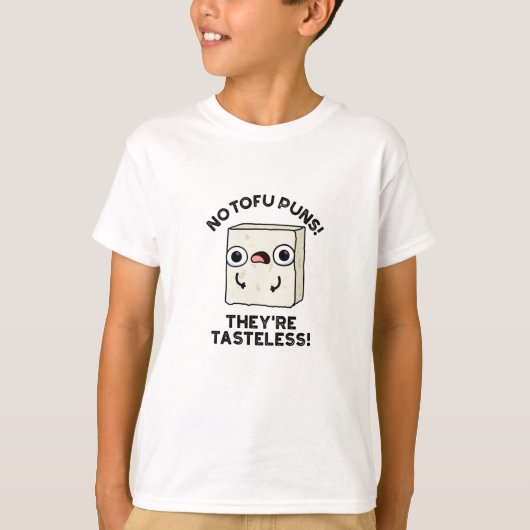 Keine Tofu Puns Sie sind geschmacklose Funny Food  T-Shirt (Vorderseite)