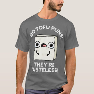 Keine Tofu-Wortspiele Sie sind geschmacklos Süße L T-Shirt