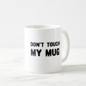Keine Touch meiner Tasse Funny Slogan (VorderseiteRechts)
