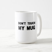 Keine Touch meiner Tasse Funny Slogan (VorderseiteRechts)
