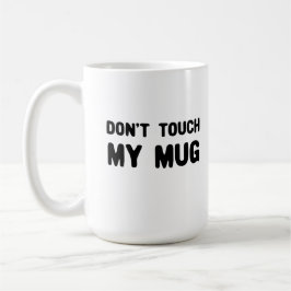 Keine Touch meiner Tasse Funny Slogan