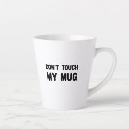 Keine Touch meiner Tasse Funny Slogan