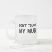Keine Touch meiner Tasse Funny Slogan (Links)