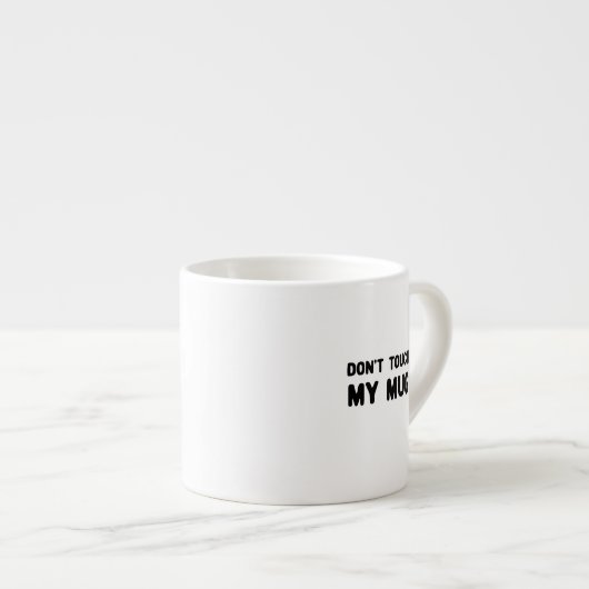 Keine Touch meiner Tasse Funny Slogan (Vorderseite Rechts)