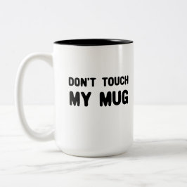 Keine Touch meiner Tasse Funny Slogan