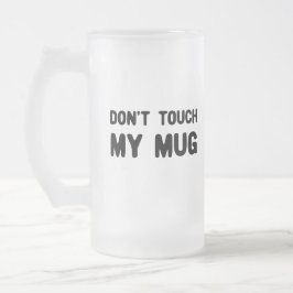 Keine Touch meiner Tasse Funny Slogan