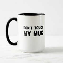 Keine Touch meiner Tasse Funny Slogan