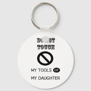 KEINE TOUCH MEINER WERKZEUGE ODER MEINER TOCHTER SCHLÜSSELANHÄNGER
