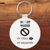 KEINE TOUCH MEINER WERKZEUGE ODER MEINER TOCHTER SCHLÜSSELANHÄNGER (Vorderseite)