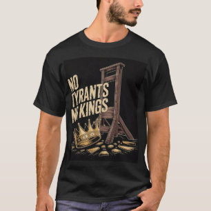 Keine Tyrannen, keine Könige T-Shirt