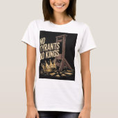 Keine Tyrannen, keine Könige T-Shirt (Vorderseite)