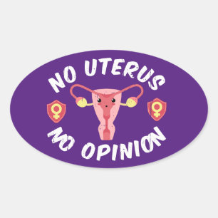 Keine Uterus, keine Meinung Pro-Choice Ovaler Aufkleber