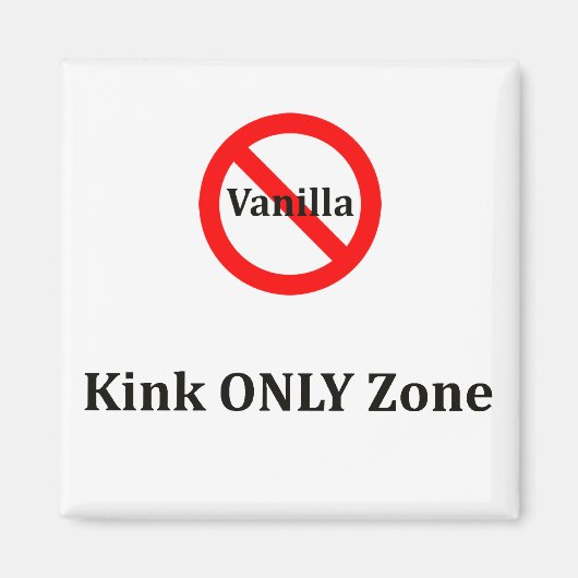 Keine Vanilla KINK-Zone Magnet (Vorne)