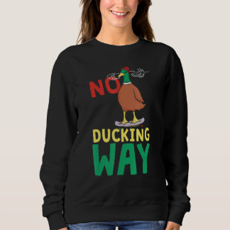 Keine verfluchte Chance Ente Sweatshirt